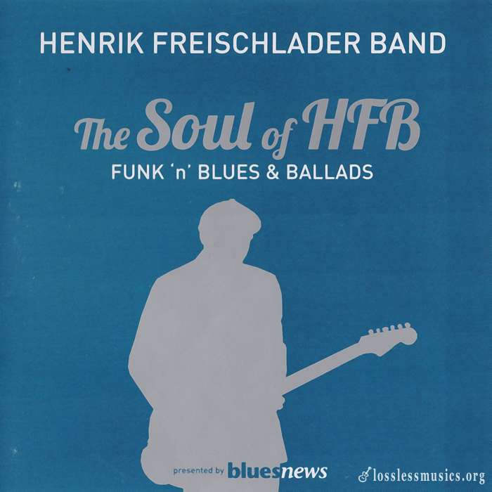 Henrik Freischlader Band - The Soul Of Hfb (2012)