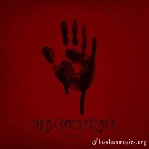 Then Comes Silence - Blood (Digibook Edition) (2017)