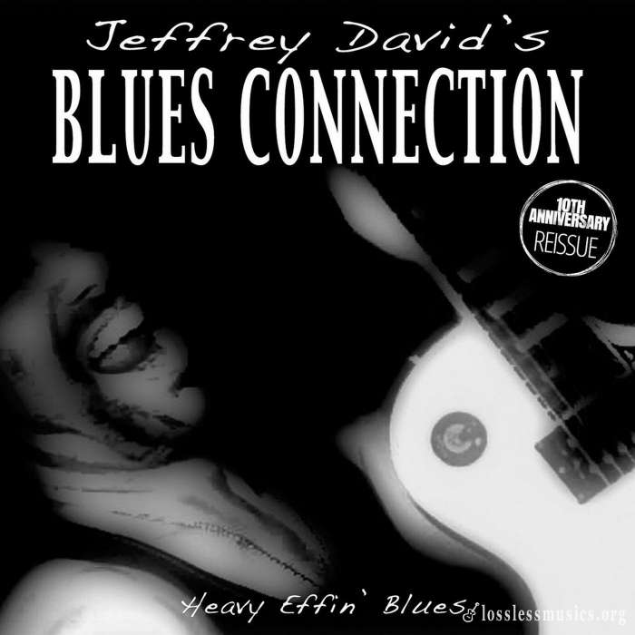 Jeffrey David's Blues Connection - Heavy Effin' Blues (10th Anniversary Reissue)(2018)