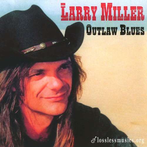 Larry Miller - Outlaw Blues (2007)