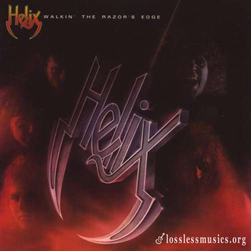 Helix - Walkin' The Razor's Edge [Remastered 2009] (1984)