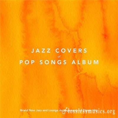 VA - Jazz Covers of Pop Songs Album [WEB] (2018)