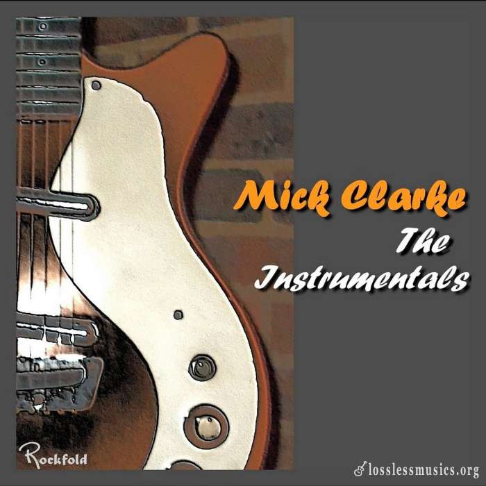 Mick Clarke - The Instrumentals (2015)