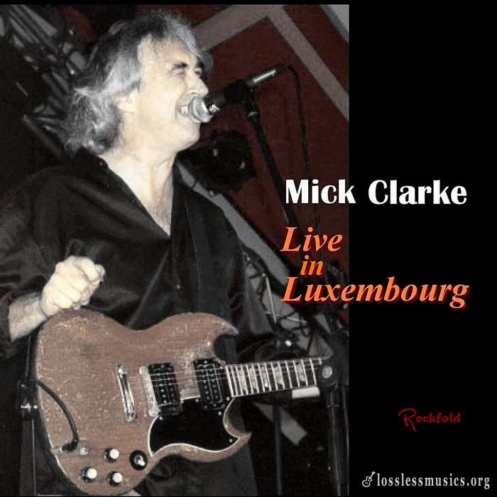 Mick Clarke - Live in Luxembourg (2003)