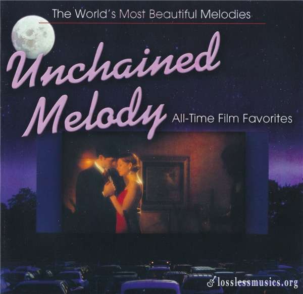 VA - Unchained Melody: All-Time Film Favorites (2007)