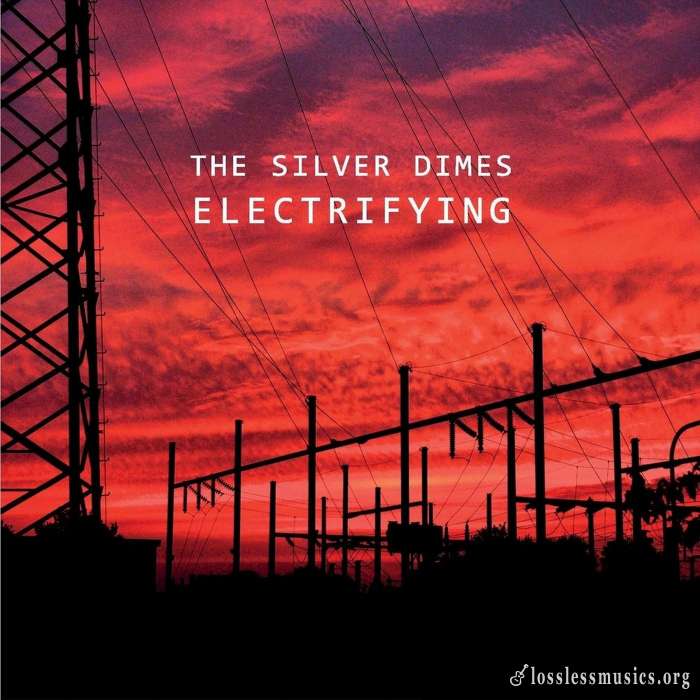 The Silver Dimes - Electrifying (2018)