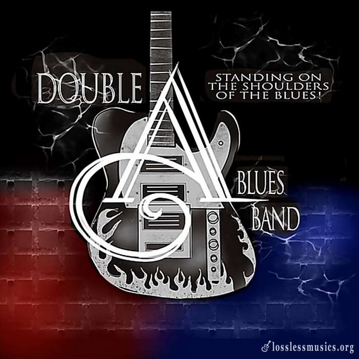 Double A Blues Band - Standing on the Shoulders (2018)