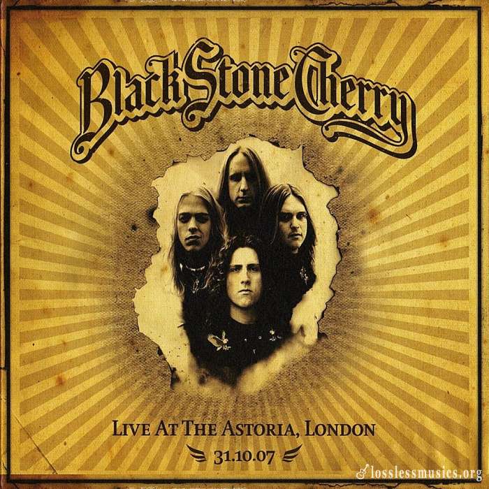 Black Stone Cherry - Live At The Astoria, London 31.10.07 (2007)