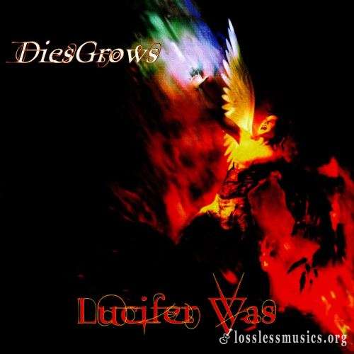 Lucifer Was - DiesGrows (2018)
