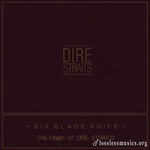 Dire Straits - Six Blade Knife (The Magic of Dire Straits) (2018)