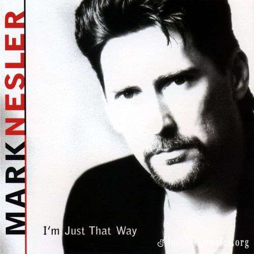 Mark Nesler - I'm Just That Way (1998)