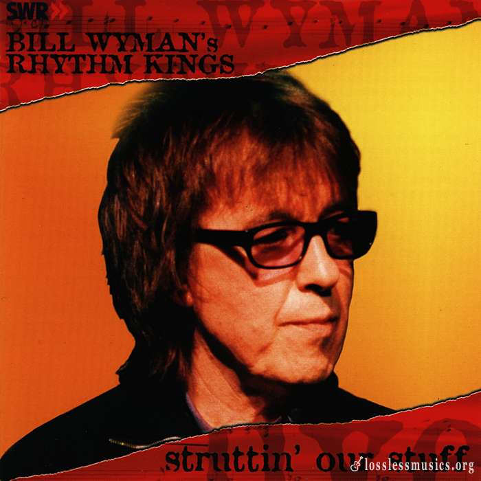 Bill Wyman's Rhythm Kings - Struttin' Our Stuff (2004)