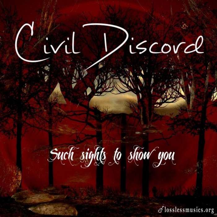 Civil Discord - Such Sights to Show You (2018)