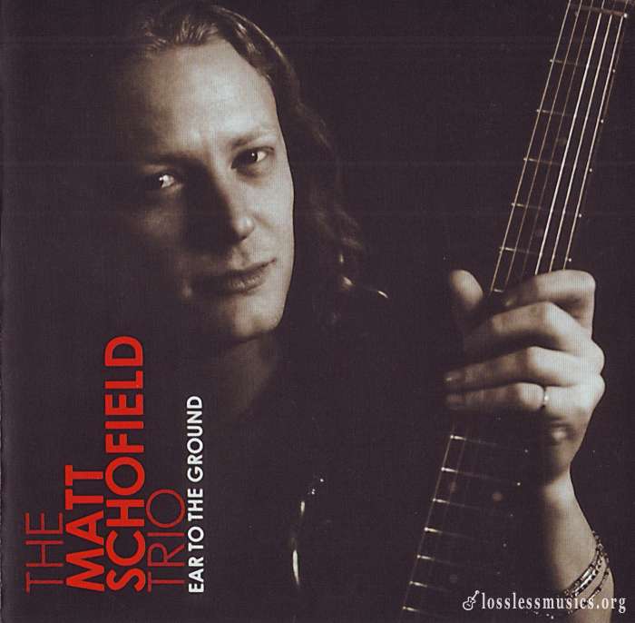 Matt Schofield Trio - Ear To The Ground (2007)