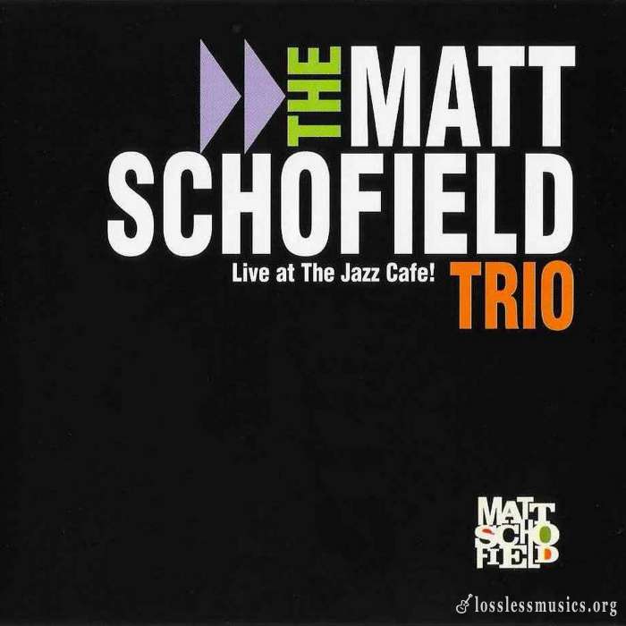 Matt Schofield Trio - Live At The Jazz Cafe (2005)