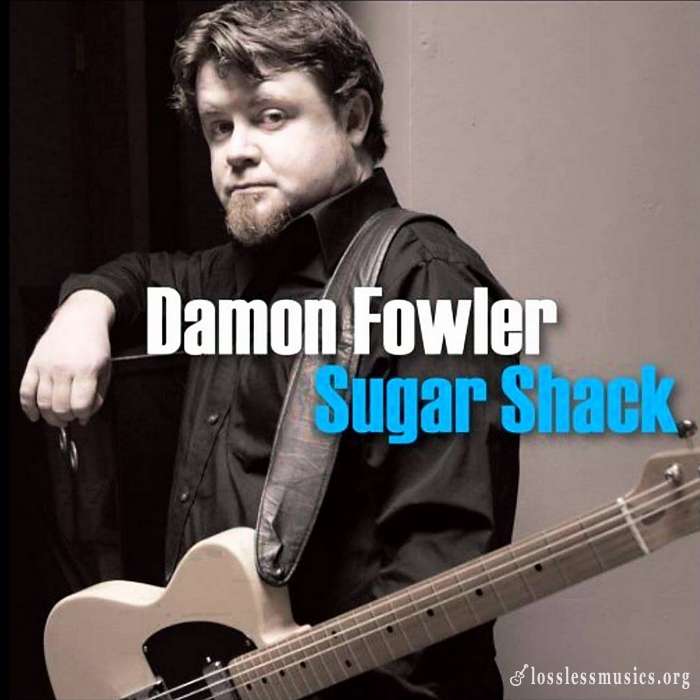 Damon Fowler - Sugar Shack (2009)