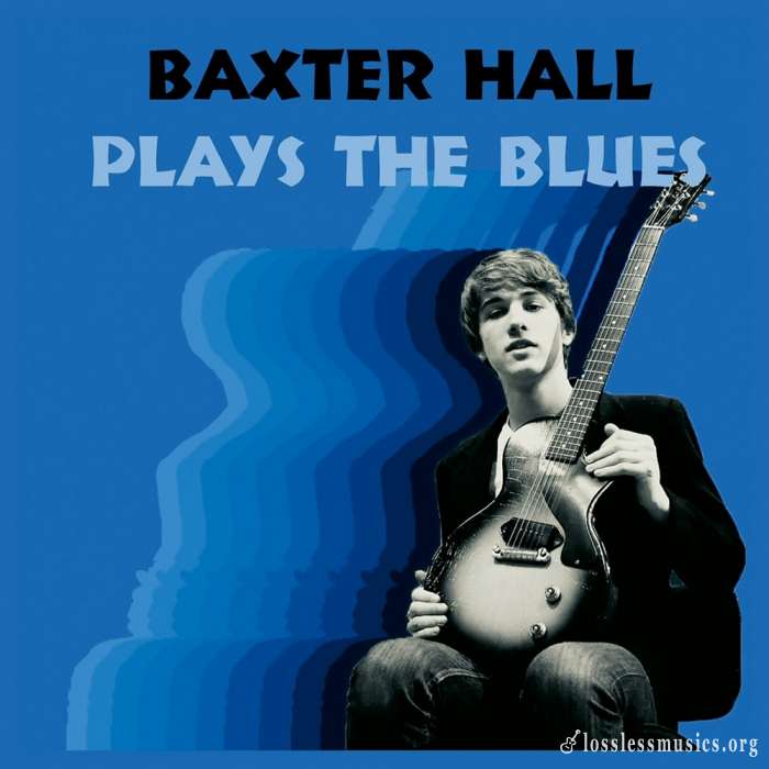 Baxter Hall - Baxter Hall Plays The Blues (2018)