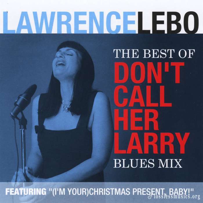 Lawrence Lebo - The Best of Don't Call Her Larry: Blues Mix (2012)