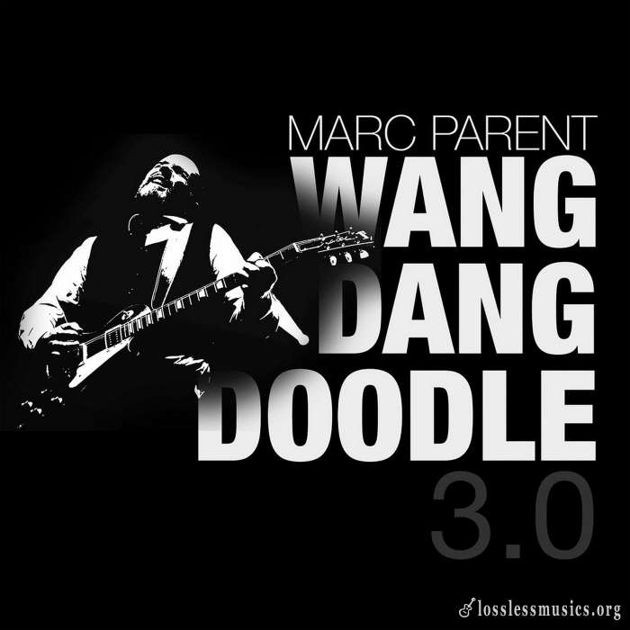 Marc Parent - Marc Parent & Wang Dang Doodle 3.0 (2018)