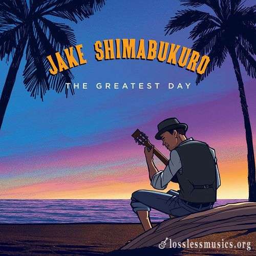 Jake Shimabukuro - The Greatest Day [WEB] (2018)
