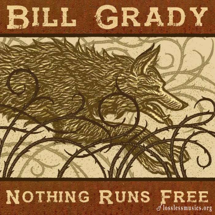 Bill Grady - Nothing Runs Free (2018)