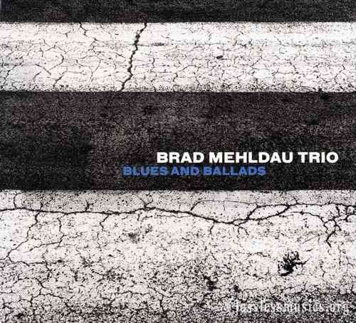 Brad Mehldau Trio - Blues & Ballads (2016)
