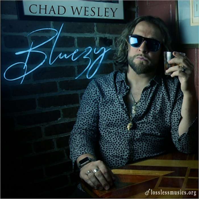 Chad Wesley - Bluezy (2018)