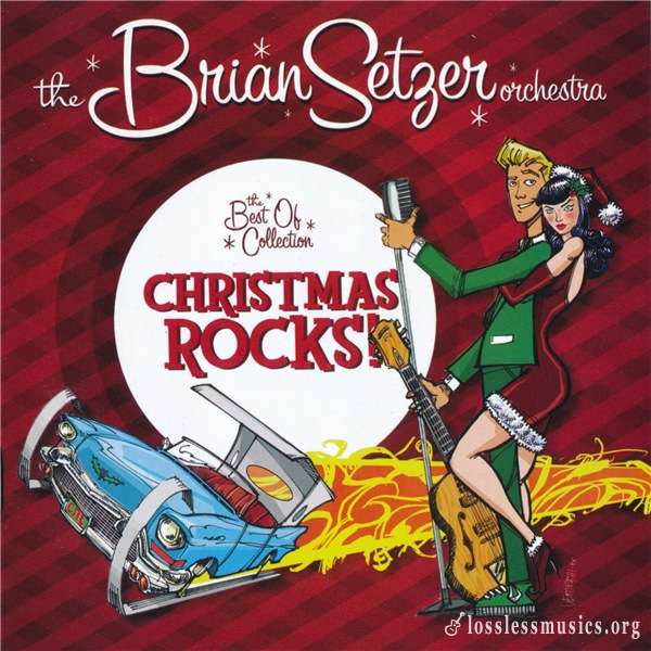The Brian Setzer Orchestra - Christmas Rocks! The Best Of Collection (2008)