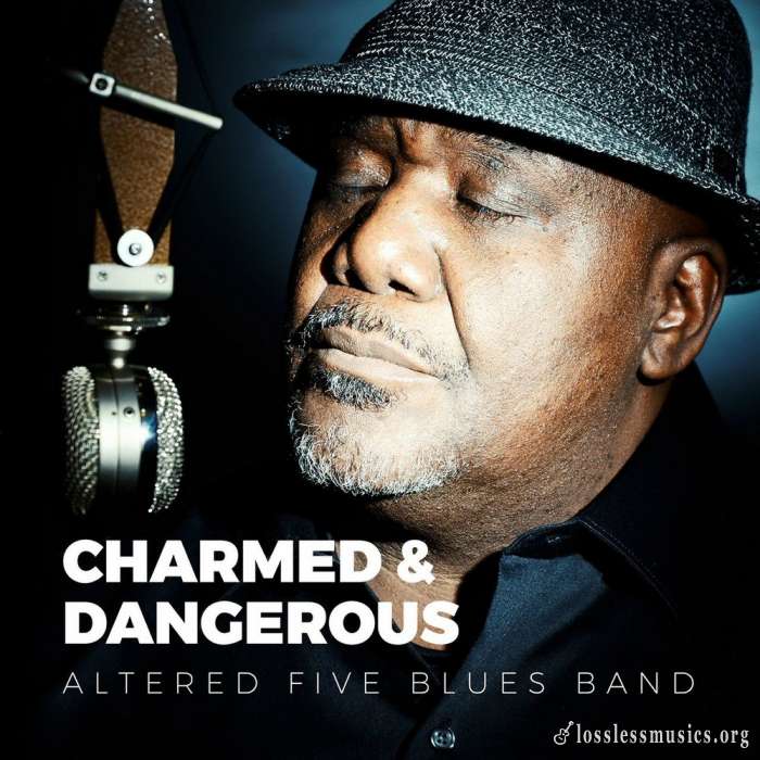 Altered Five Blues Band - Charmed & Dangerous (2017)