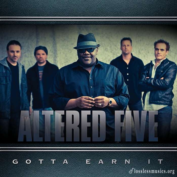 Altered Five - Gotta Earn It (2012)