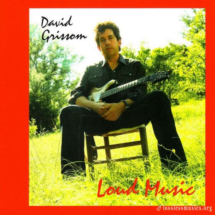 David Grissom - Loud Music (2008)