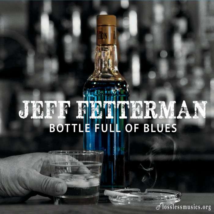 Jeff Fetterman - Bottle Full of Blues (2015)