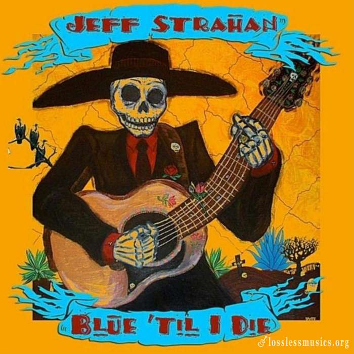 Jeff Strahan - Blue 'til I Die (2012)