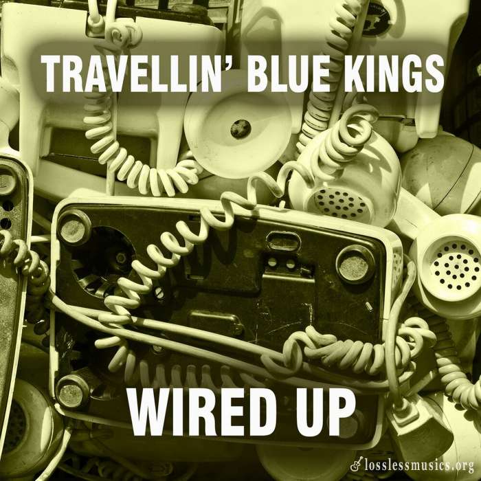 Travellin' Blue Kings - Wired Up (2018)