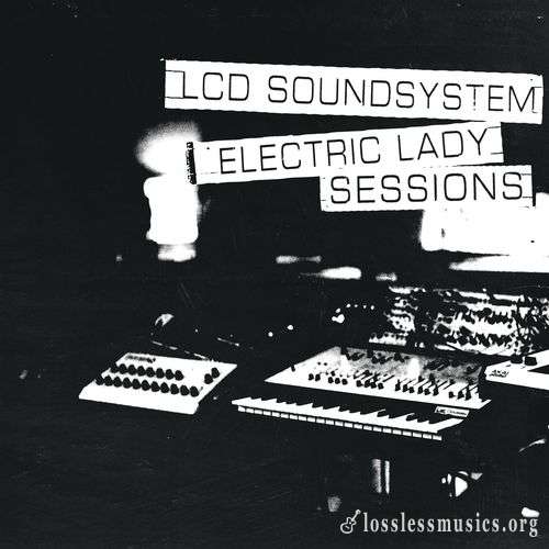 LCD Soundsystem - Electric Lady Sessions [WEB] (2019)