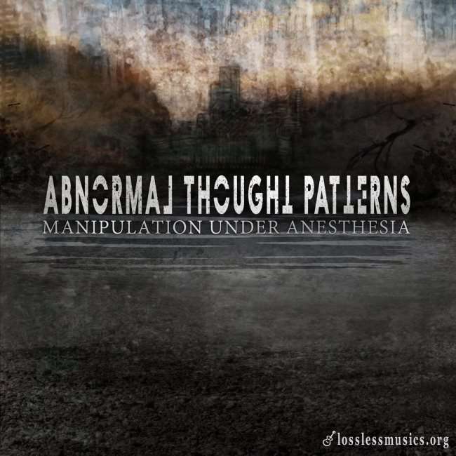 Abnormal Thought Patterns - Manipulation Under Anesthesia (2013)