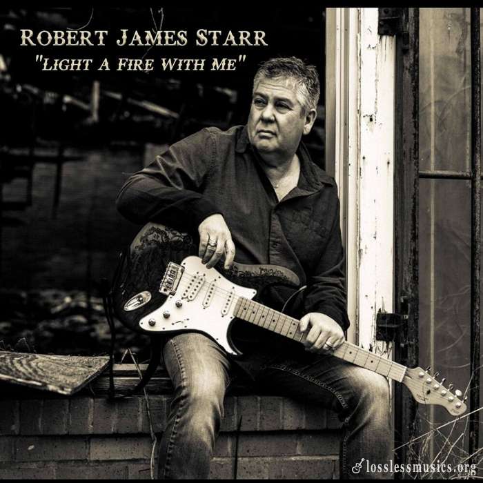 Robert James Starr - Light A Fire with Me (2019)