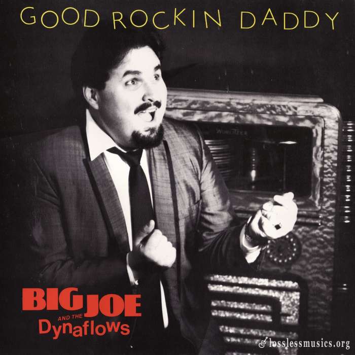 Big Joe & The Dynaflows - Good Rockin Daddy (1989)