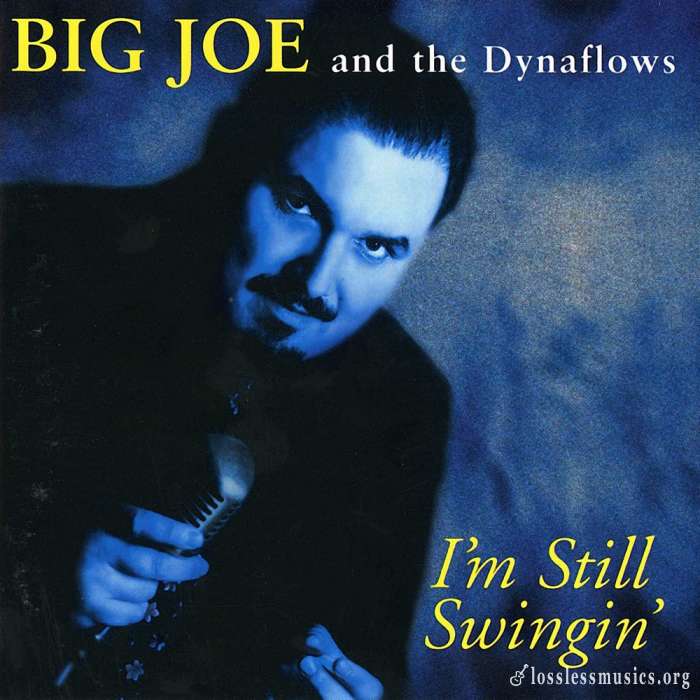 Big Joe & The Dynaflows - I'm Still Swingin' (1998)