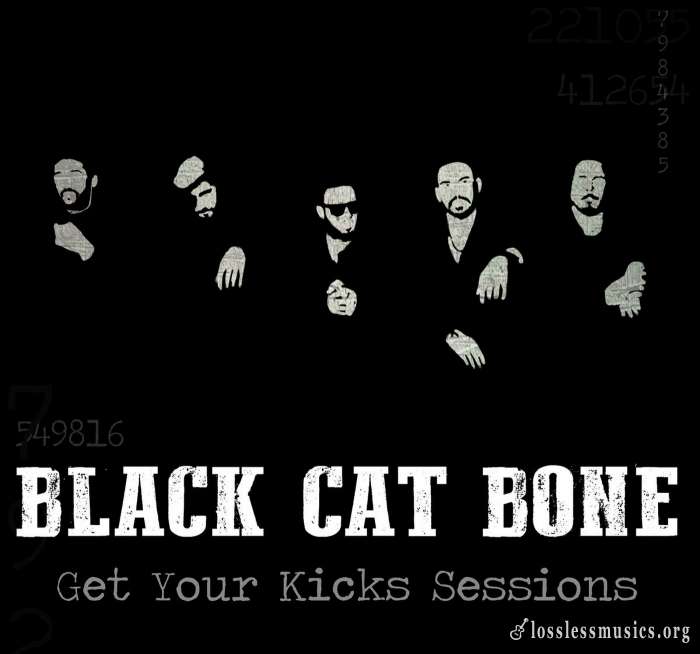 Black Cat Bone - Get Your Kicks Sessions (2017)