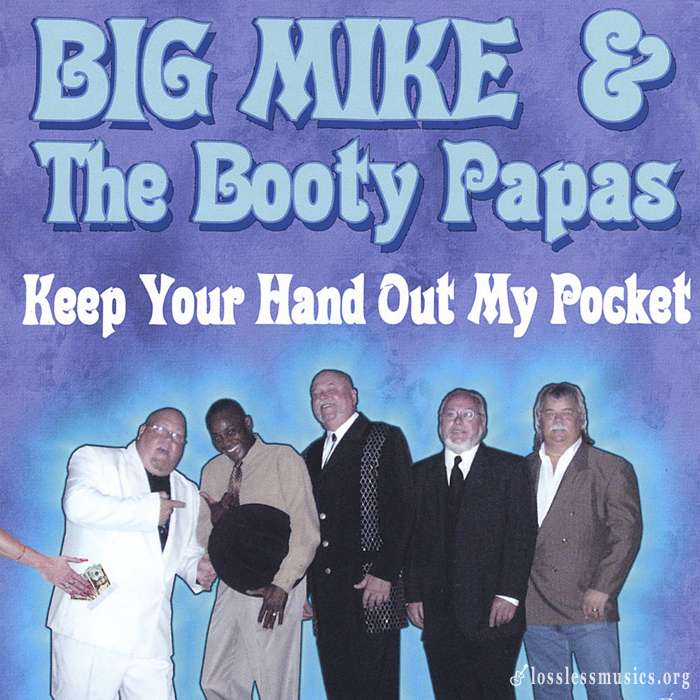 Big Mike & The Booty Papas - Keep Your Hand Out My Pocket (2004)