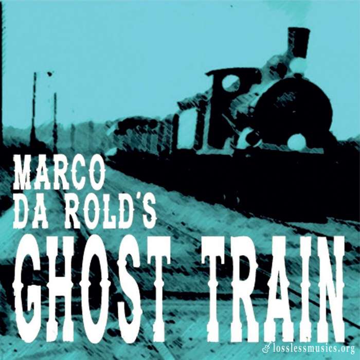 Marco Da Rold's Ghost Train - Ghost Train (2017)