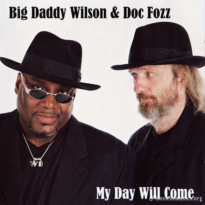 Big Daddy Wilson & Doc Fozz - My Day Will Come (2008)