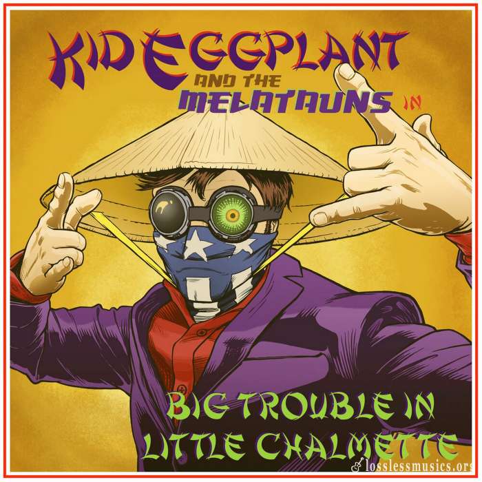 Kideggplant and The Melatauns - Big Trouble in Little Chalmette (2019)