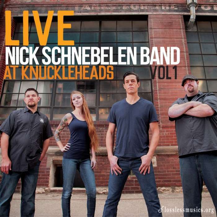 Nick Schnebelen Band - Live At Knuckleheads, Vol. 1 (2016)