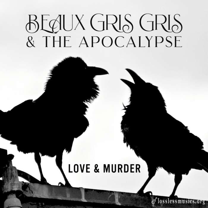 Beaux Gris Gris & The Apocalypse - Love & Murder (2019)