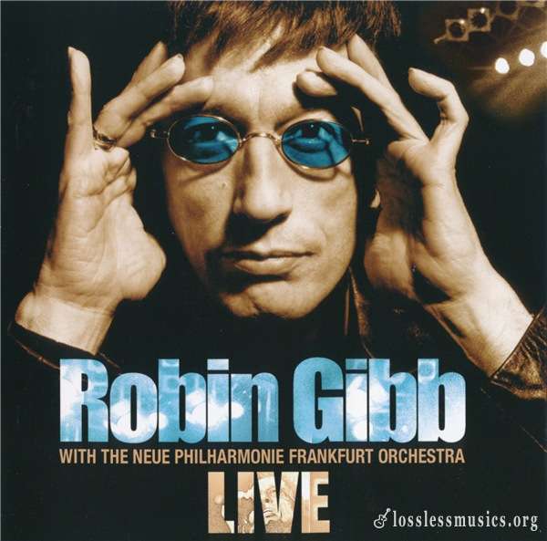 Robin Gibb - Live With The Neue Philharmonie Frankfurt Orchestra (2005)