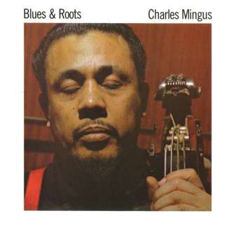 Charles Mingus - Blues & Roots (1960)