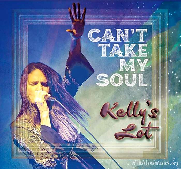 Kelly's Lot - Can't Take My Soul (2019)