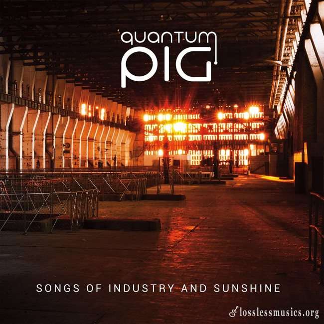 Quantum Pig - Songs Of Industry and Sunshine (2019)